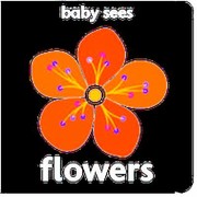 Front cover of Baby Sees Flowers by Chez Picthall