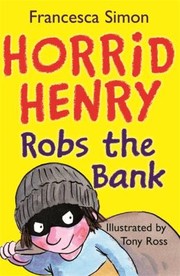Front cover of Horrid Henry Robs The Bank by Francesca Simon