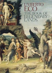 Front cover of The Book Of Legendary Lands by Umberto Eco