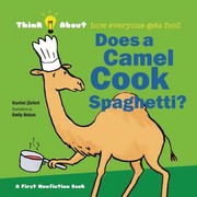 Front cover of Does A Camel Cook Spaghetti Think Abouthow Everyone Gets Food by Harriet Ziefert