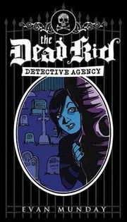 Cover of The Dead Kid Detective Agency by Evan Munday