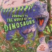 Cover of Journey To The World Of The Dinosaurs by Dereen Taylor