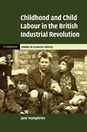Front cover of Childhood And Child Labour In The British Industrial Revolution by Jane Humphries