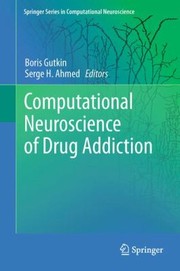 Front cover of Computational Neuroscience Of Drug Addiction by Serge H. Ahmed
