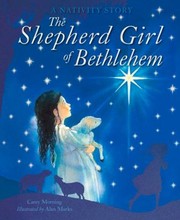 Cover of The Shepherd Girl Of Bethlehem A Nativity Story by Carey Morning