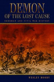 Front cover of Demon Of The Lost Cause Sherman And Civil War History by Wesley Moody