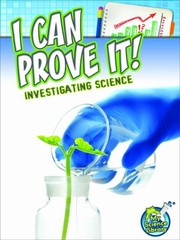 Front cover of I Can Prove It Investigating Science by Kelli Hicks