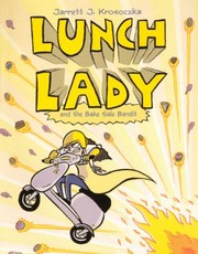 Front cover of Lunch Lady and the bake sale bandit by Jarrett Krosoczka