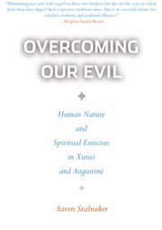 Front cover of Overcoming Our Evil Human Nature And Spiritual Exercises In Xunzi And Augustine by Aaron Stalnaker