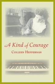 Front cover of A Kind of Courage by Colleen Heffernan