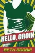 Cover of Hello Groin by Beth Goobie