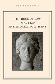Cover of The Rule Of Law In Action In Democratic Athens by Edward M. Harris