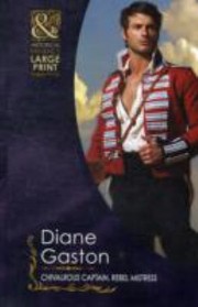 Front cover of Chivalrous Captain, Rebel Mistress by Diane Gaston