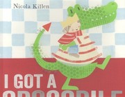 Cover of I Got A Crocodile by Nicola Killen