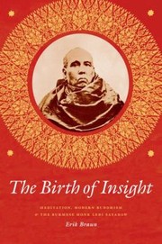 Front cover of The Birth Of Insight Meditation Modern Buddhism And The Burmese Monk Ledi Sayadaw by Erik Braun