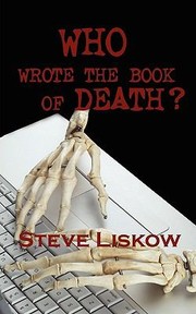 Front cover of Who Wrote The Book Of Death by Steve Liskow
