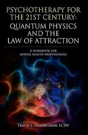 Front cover of Psychotherapy for the 21st Century Quantum Physics and the Law of Attraction by Lcsw Tracie L. Hammelman