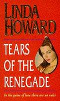Front cover of Tears of the Renegade by Linda Howard