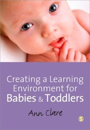 Cover of Creating a Learning Environment for Babies and Toddlers by Ann Clare