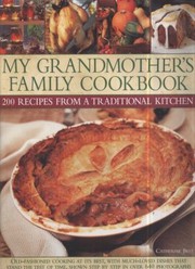Front cover of My Grandmothers Family Cookbook Old Fashioned Cooking At Its Best With Traditional Dishes That Have Stood The Test Of Time Shown Stepbystep In Over 650 Photographs by Catherine Best