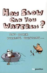 Front cover of How Slow Can you Waterski? and other puzzling questions.. by Guardian