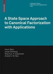 Front cover of A State Space Approach To Canonical Factorization With Applications by Marinus A. Kaashoek