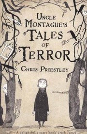 Front cover of Uncle Montagues Tales of Terror Chris Priestley by Chris Priestley
