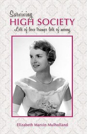 Cover of Surviving High Society Lots Of Love Trumps Lots Of Money by Elizabeth Marvin Mulholland