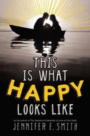 Front cover of This Is What Happy Looks Like by Jennifer E. Smith