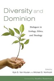Front cover of Diversity And Dominion Dialogues In Ecology Ethics And Theology by Michael S. Northcott