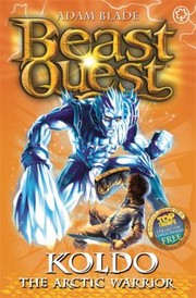 Front cover of Koldo the Arctic Warrior
            
                Beast Quest by Adam Blade
