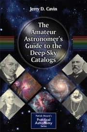 Front cover of The Amateur Astronomers Guide to the DeepSky Catalogs
            
                Patrick Moores Practical Astronomy Paperback by Jerry D. Cavin