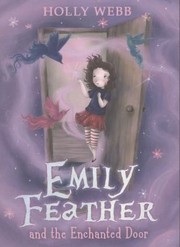 Front cover of Emily Feather and the Enchanted Door by Holly Webb