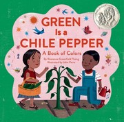 Front cover of Green Is A Chile Pepper A Book Of Colors by Roseanne Thong