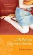Front cover of The 25 pains of Kennedy Baines by Dede Crane