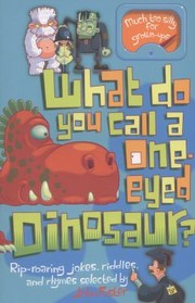 Front cover of What Do You Call A Oneeyed Dinosaur by John Foster