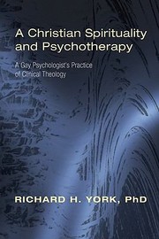 Front cover of A Christian Spirituality And Psychotherapy A Gay Psychologists Practice Of Clinical Theology by Richard H. York