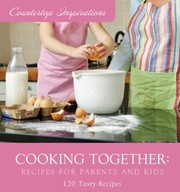 Front cover of Cooking Together Recipes For Parents And Kids 120 Tasty Recipes by MariLee Parrish