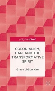 Cover of Colonialism Han And The Transformative Spirit by Grace Ji-Sun Kim
