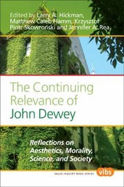Front cover of The Continuing Relevance Of John Dewey Reflections On Aesthetics Morality Science And Society by Matthew Caleb Flamm