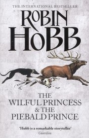 Front cover of The Wilful Princess & The Piebald Prince by Robin Hobb