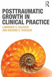 Front cover of Posttraumatic Growth In Clinical Practice by Lawrence G. Calhoun
