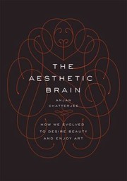 Cover of The Aesthetic Brain by Anjan Chatterjee