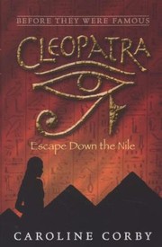 Cover of Cleopatra Escape Down The Nile by Caroline Corby