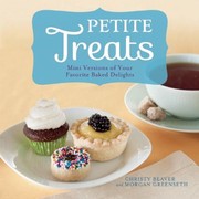 Front cover of Petite Treats Mini Versions Of Your Favorite Baked Delights by Christy Beaver