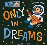 Front cover of Only In Dreams A Bedtime Story by Paul Frank