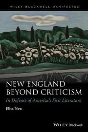 Front cover of New England Beyond Criticism In Defense Of Americas First Literature by Elisa New