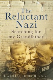 Front cover of The Reluctant Nazi Searching For My Grandfather by Gabrielle Robinson