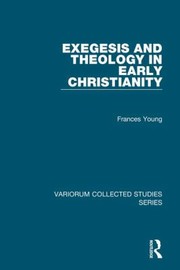 Front cover of Exegesis And Theology In Early Christianity by Frances Young