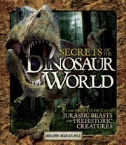 Cover of Secrets Of The Dinosaur World Jurassic Giants And Other Prehistoric Creatures by Archie Blackwell